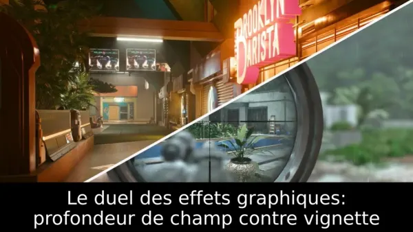 Le duel des effets graphiques: profondeur de champ contre vignette