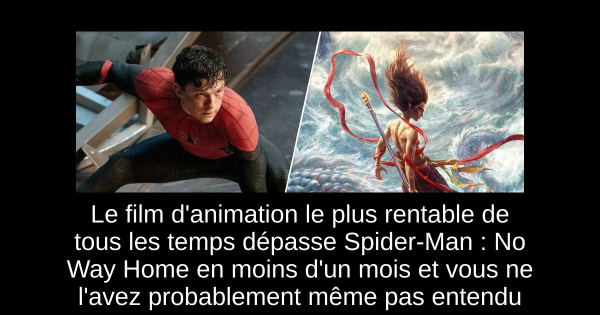 Le film d'animation le plus rentable de tous les temps dépasse Spider-Man : No Way Home en moins d'un mois et vous ne l'avez probablement même pas entendu