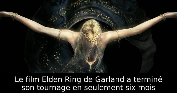Le film Elden Ring de Garland a terminé son tournage en seulement six mois