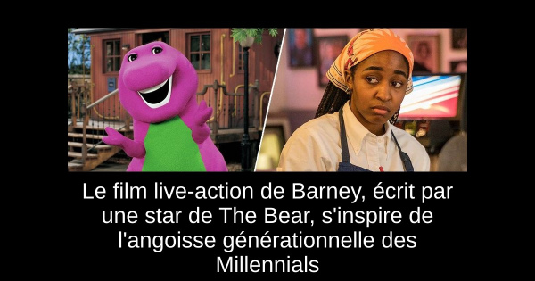 Le film live-action de Barney, écrit par une star de The Bear, s'inspire de l'angoisse générationnelle des Millennials