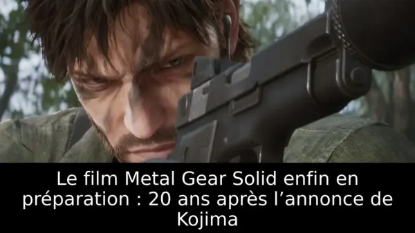 Le film Metal Gear Solid enfin en préparation : 20 ans après l’annonce de Kojima