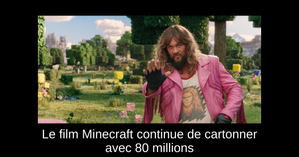 Le film Minecraft continue de cartonner avec 80 millions