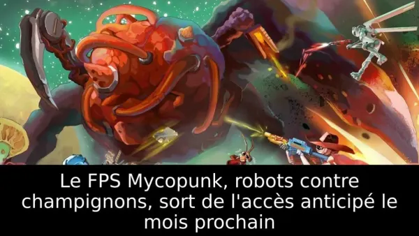 Le FPS Mycopunk, robots contre champignons, sort de l'accès anticipé le mois prochain