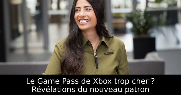 Le Game Pass de Xbox trop cher ? Révélations du nouveau patron