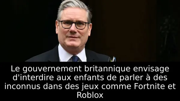 Le gouvernement britannique envisage d'interdire aux enfants de parler à des inconnus dans des jeux comme Fortnite et Roblox