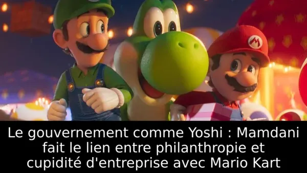 Le gouvernement comme Yoshi : Mamdani fait le lien entre philanthropie et cupidité d'entreprise avec Mario Kart