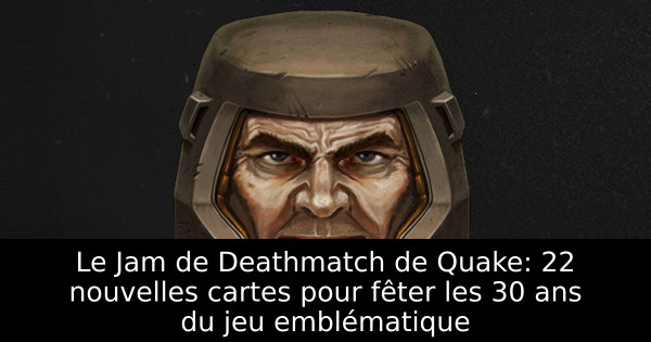 Le Jam de Deathmatch de Quake: 22 nouvelles cartes pour fêter les 30 ans du jeu emblématique
