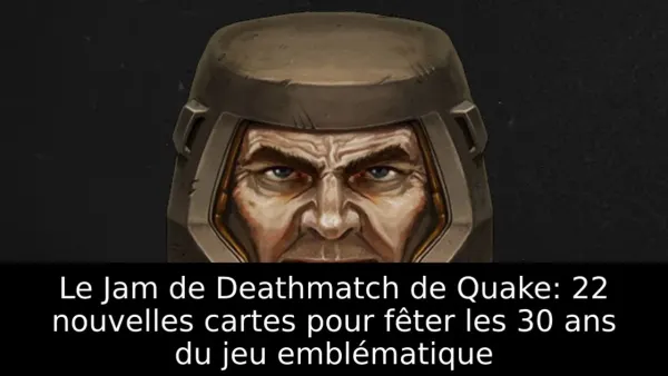 Le Jam de Deathmatch de Quake: 22 nouvelles cartes pour fêter les 30 ans du jeu emblématique