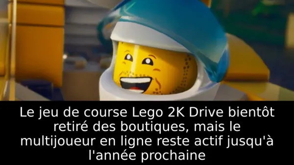 Le jeu de course Lego 2K Drive bientôt retiré des boutiques, mais le multijoueur en ligne reste actif jusqu'à l'année prochaine
