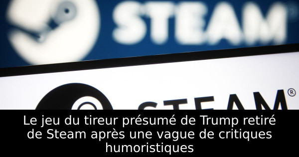 Le jeu du tireur présumé de Trump retiré de Steam après une vague de critiques humoristiques