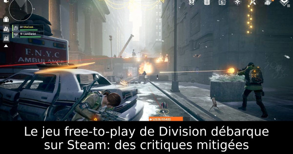 Le jeu free-to-play de Division débarque sur Steam: des critiques mitigées