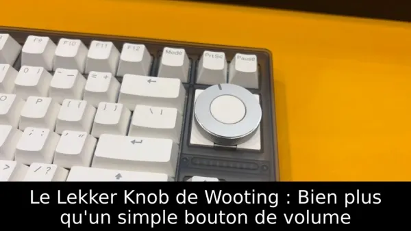 Le Lekker Knob de Wooting : Bien plus qu'un simple bouton de volume