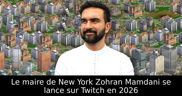 Le maire de New York Zohran Mamdani se lance sur Twitch en 2026