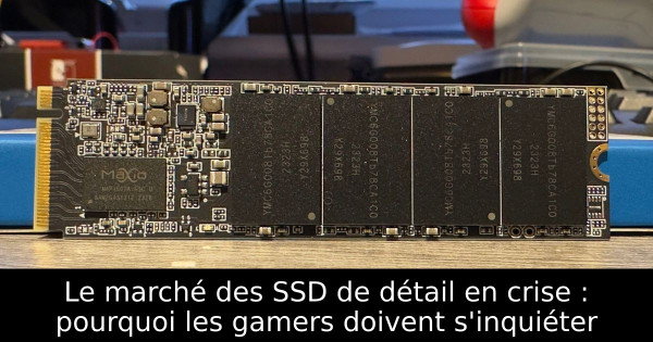 Le marché des SSD de détail en crise : pourquoi les gamers doivent s'inquiéter