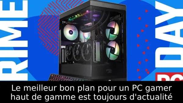 Le meilleur bon plan pour un PC gamer haut de gamme est toujours d'actualité