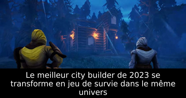 Le meilleur city builder de 2023 se transforme en jeu de survie dans le même univers