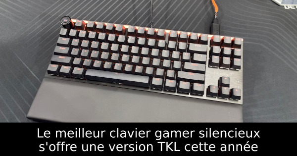 Le meilleur clavier gamer silencieux s'offre une version TKL cette année