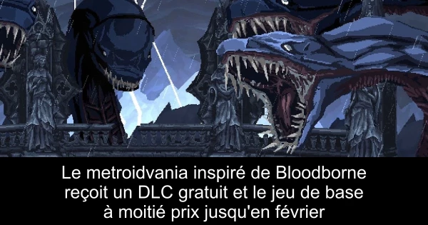 Le metroidvania inspiré de Bloodborne reçoit un DLC gratuit et le jeu de base à moitié prix jusqu'en février
