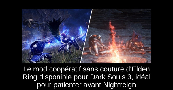 Le mod coopératif sans couture d'Elden Ring disponible pour Dark Souls 3, idéal pour patienter avant Nightreign