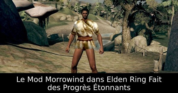 Le Mod Morrowind dans Elden Ring Fait des Progrès Étonnants