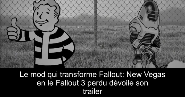 Le mod qui transforme Fallout: New Vegas en le Fallout 3 perdu dévoile son trailer