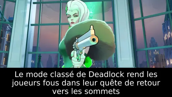 Le mode classé de Deadlock rend les joueurs fous dans leur quête de retour vers les sommets