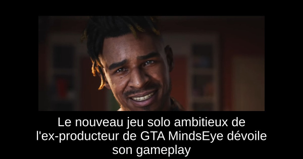 Le nouveau jeu solo ambitieux de l'ex-producteur de GTA MindsEye dévoile son gameplay
