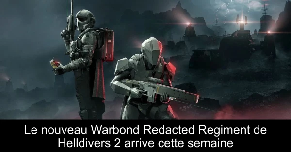 Le nouveau Warbond Redacted Regiment de Helldivers 2 arrive cette semaine