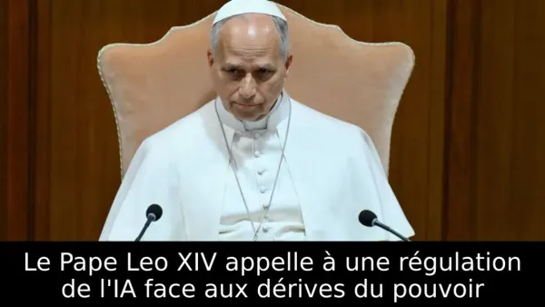 Le Pape Leo XIV appelle à une régulation de l'IA face aux dérives du pouvoir