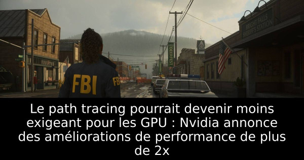 Le path tracing pourrait devenir moins exigeant pour les GPU : Nvidia annonce des améliorations de performance de plus de 2x
