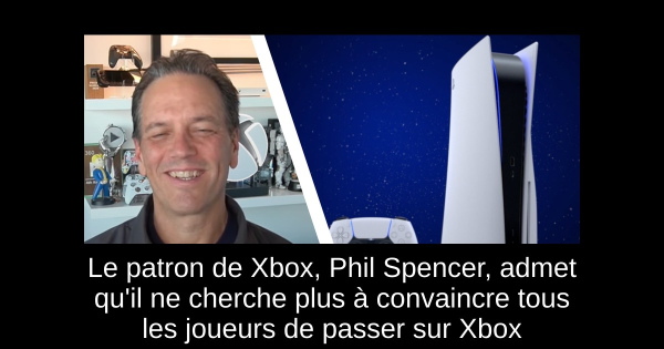 Le patron de Xbox, Phil Spencer, admet qu'il ne cherche plus à convaincre tous les joueurs de passer sur Xbox