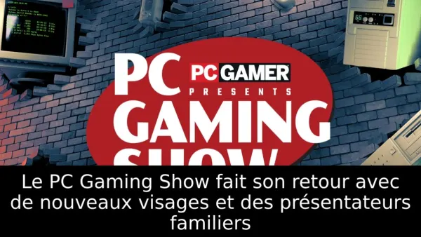 Le PC Gaming Show fait son retour avec de nouveaux visages et des présentateurs familiers