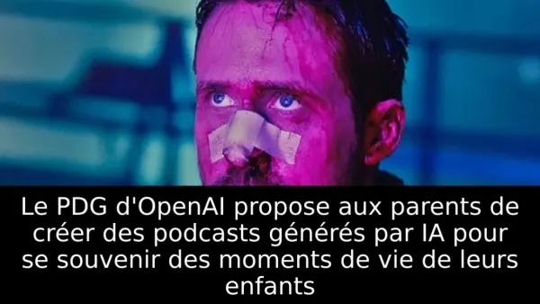 Le PDG d'OpenAI propose aux parents de créer des podcasts générés par IA pour se souvenir des moments de vie de leurs enfants