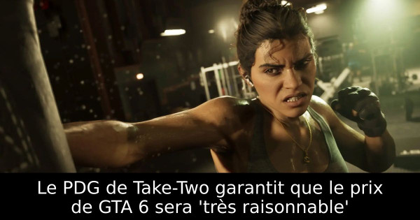Le PDG de Take-Two garantit que le prix de GTA 6 sera 'très raisonnable'