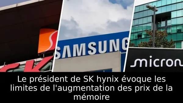 Le président de SK hynix évoque les limites de l'augmentation des prix de la mémoire