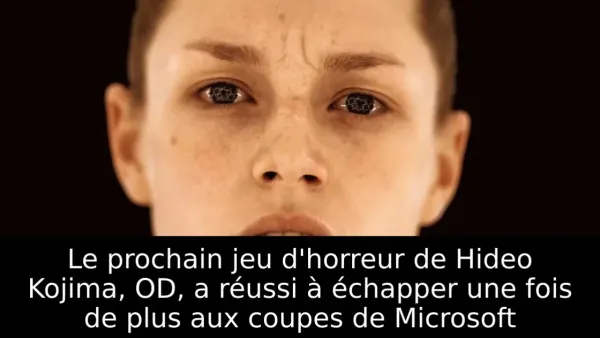 Le prochain jeu d'horreur de Hideo Kojima, OD, a réussi à échapper une fois de plus aux coupes de Microsoft