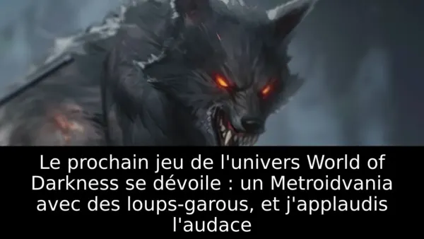 Le prochain jeu de l'univers World of Darkness se dévoile : un Metroidvania avec des loups-garous, et j'applaudis l'audace