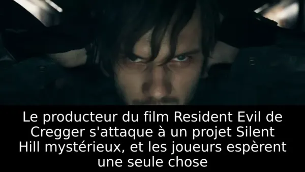 Le producteur du film Resident Evil de Cregger s'attaque à un projet Silent Hill mystérieux, et les joueurs espèrent une seule chose