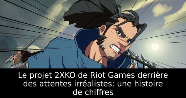 Le projet 2XKO de Riot Games derrière des attentes irréalistes: une histoire de chiffres