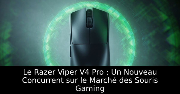 Le Razer Viper V4 Pro : Un Nouveau Concurrent sur le Marché des Souris Gaming