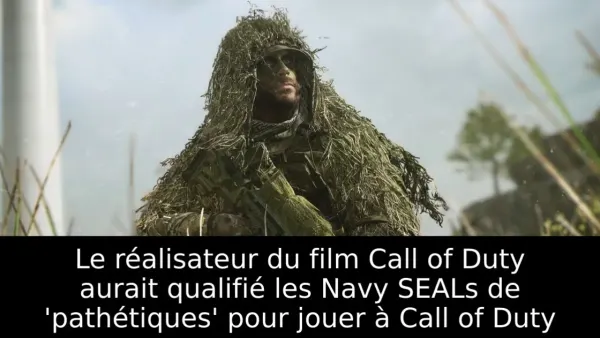 Le réalisateur du film Call of Duty aurait qualifié les Navy SEALs de 'pathétiques' pour jouer à Call of Duty