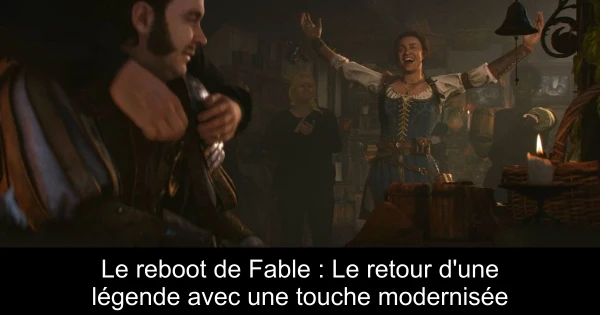Le reboot de Fable : Le retour d'une légende avec une touche modernisée