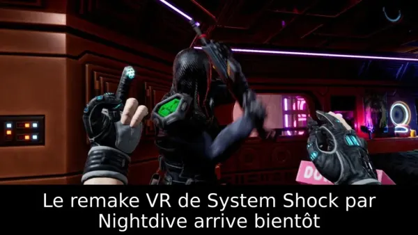Le remake VR de System Shock par Nightdive arrive bientôt