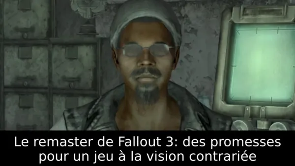 Le remaster de Fallout 3: des promesses pour un jeu à la vision contrariée