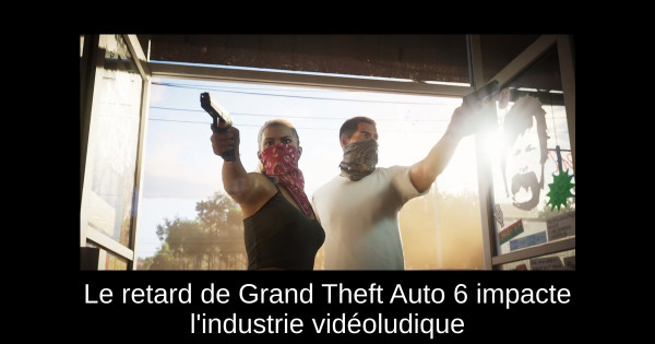 Le retard de Grand Theft Auto 6 impacte l'industrie vidéoludique