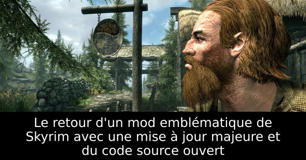 Le retour d'un mod emblématique de Skyrim avec une mise à jour majeure et du code source ouvert