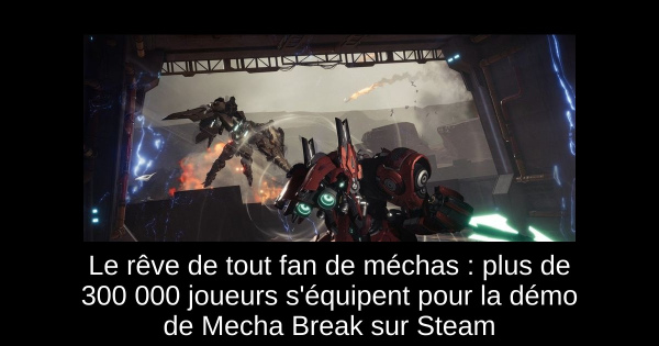 Le rêve de tout fan de méchas : plus de 300 000 joueurs s'équipent pour la démo de Mecha Break sur Steam