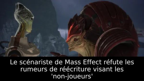 Le scénariste de Mass Effect réfute les rumeurs de réécriture visant les 'non-joueurs'