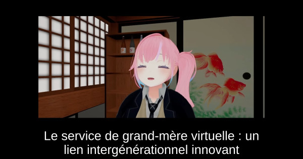 Le service de grand-mère virtuelle : un lien intergénérationnel innovant