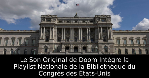 Le Son Original de Doom Intègre la Playlist Nationale de la Bibliothèque du Congrès des États-Unis